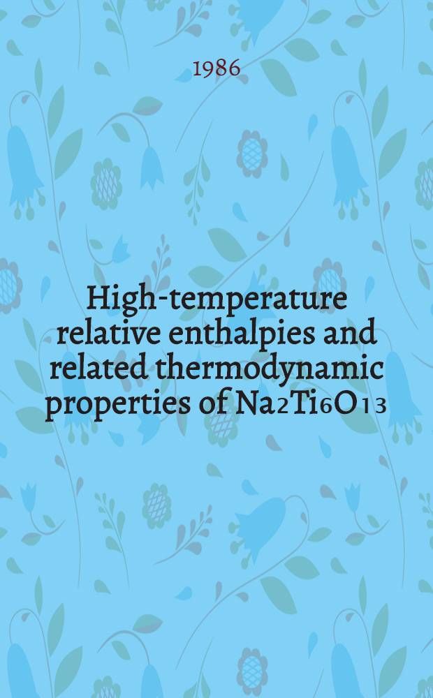 High-temperature relative enthalpies and related thermodynamic properties of Na₂Ti₆O₁₃