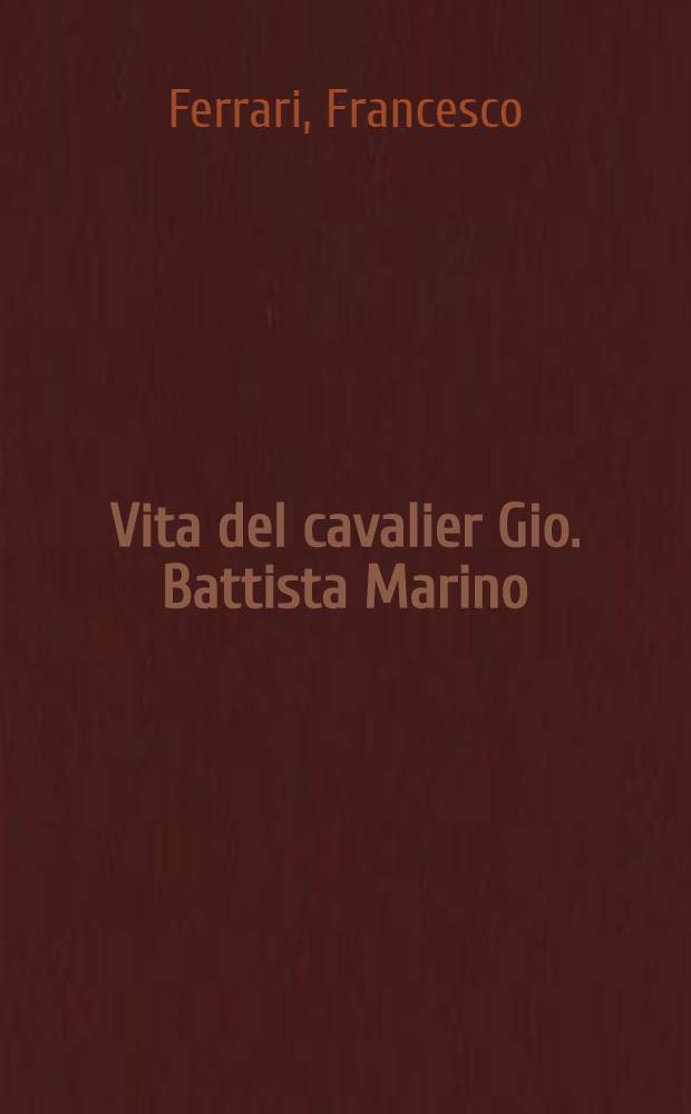 Vita del cavalier Gio. Battista Marino