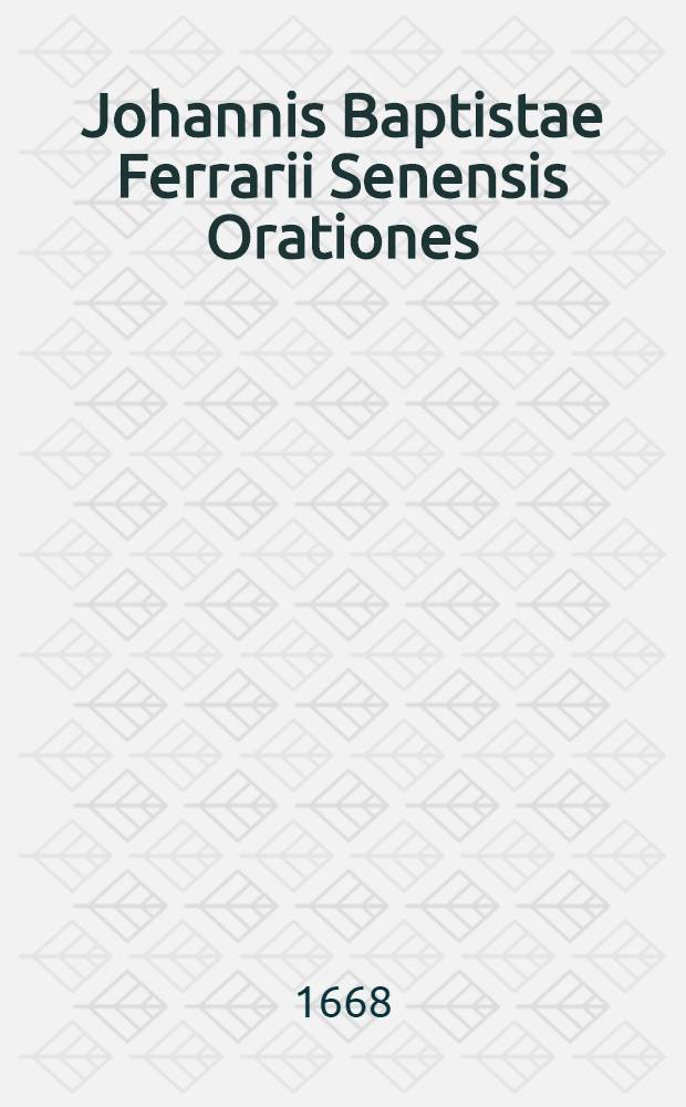 Johannis Baptistae Ferrarii Senensis Orationes; Quibus accessere Pleiades, sive Orationes septem varii argumenti