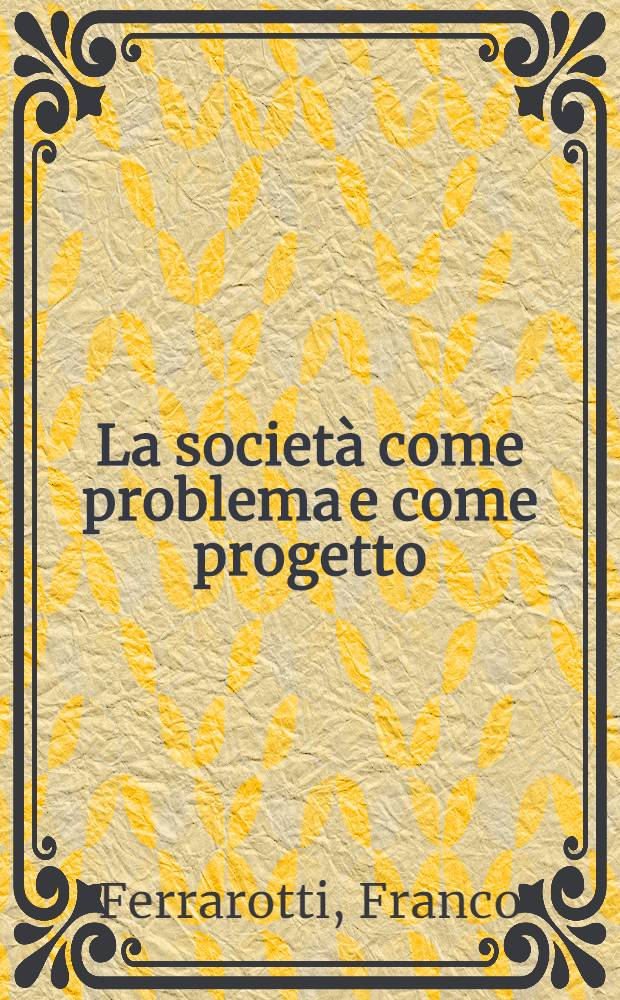 La società come problema e come progetto