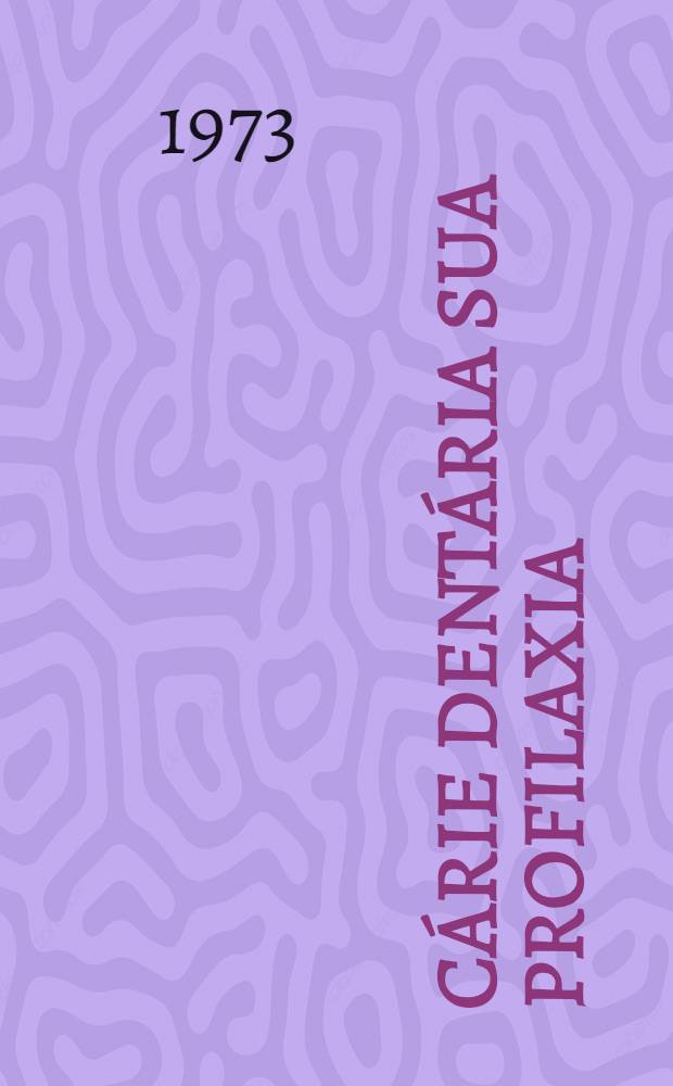 Cárie dentária sua profilaxia : Relatório apresentado no VI Congresso português de estomatologia