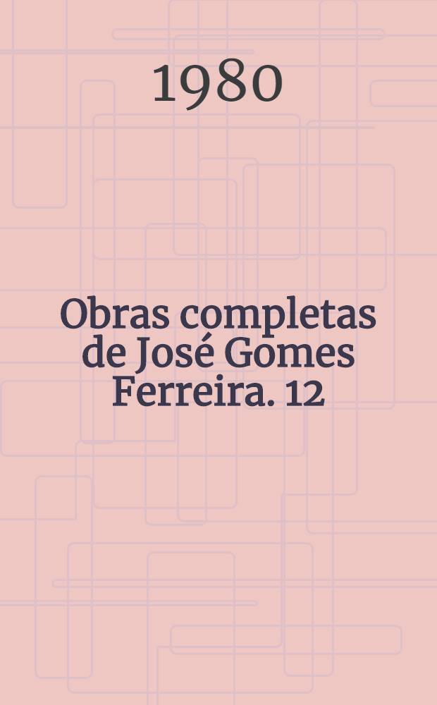 Obras completas de José Gomes Ferreira. 12 : Relatório de sombras, ou A memória das palavras