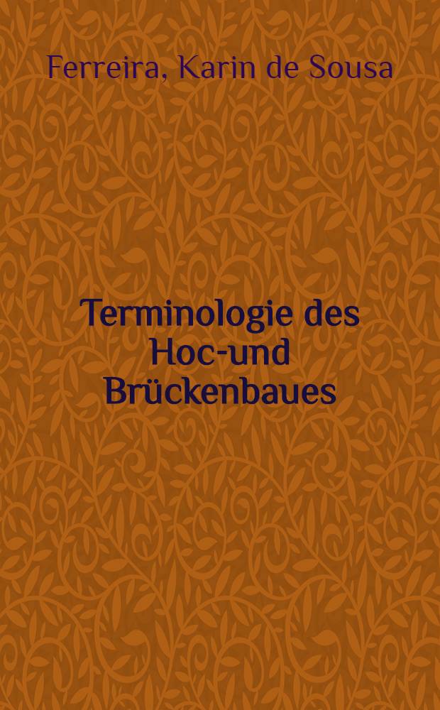 Terminologie des Hoch- und Brückenbaues = Glossary of building and bridge construction : English-Deutsch