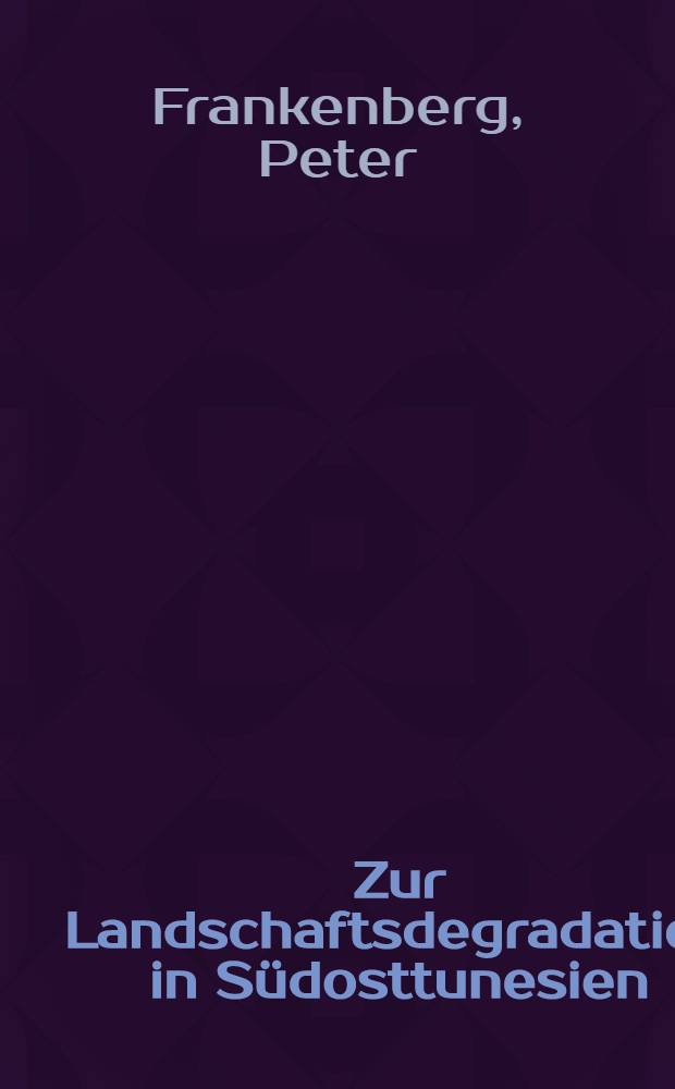Zur Landschaftsdegradation in Südosttunesien
