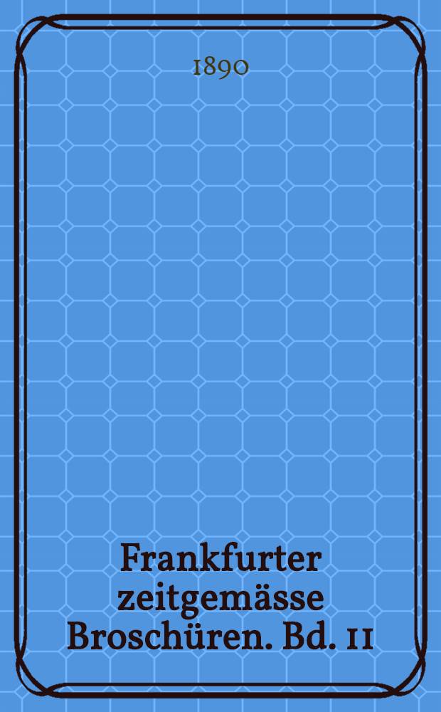 Frankfurter zeitgem&auml;sse Brosch&uuml;ren. Bd. 11 : Der niederrheinische Humanist und Schulmann Mathias Bredenbach und sein Urtheil &uuml;ber die Reformation