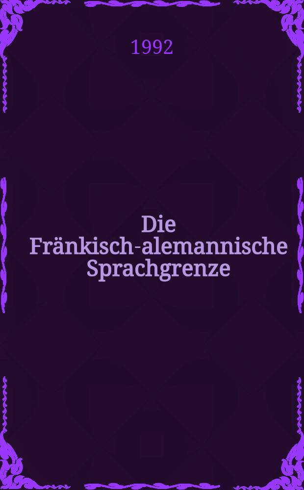 Die Fränkisch-alemannische Sprachgrenze : Statik u. Dynamik eines Übergangsgebiets Untersucht u. dargest. in einem Projekt des Ludwig-Uhland-Inst. des Univ. Tübingen. T. 1 : Textband