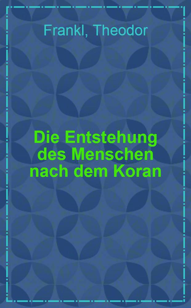 Die Entstehung des Menschen nach dem Koran