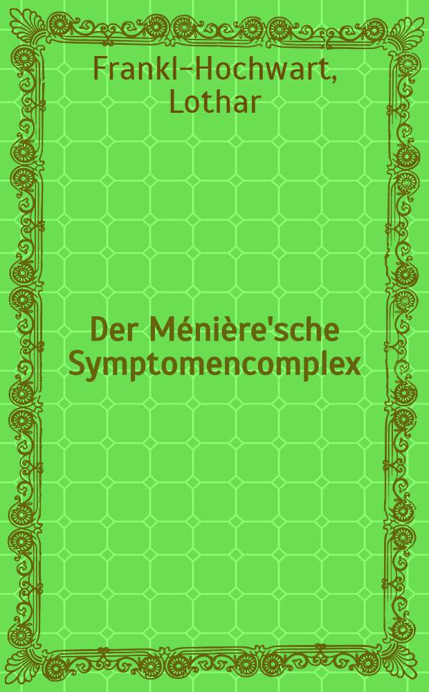 Der Ménière'sche Symptomencomplex : Der Erkrankungen des inneren Ohres