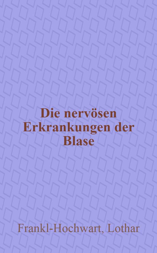 Die nervösen Erkrankungen der Blase