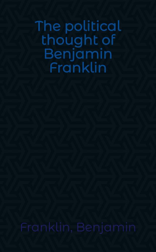 The political thought of Benjamin Franklin