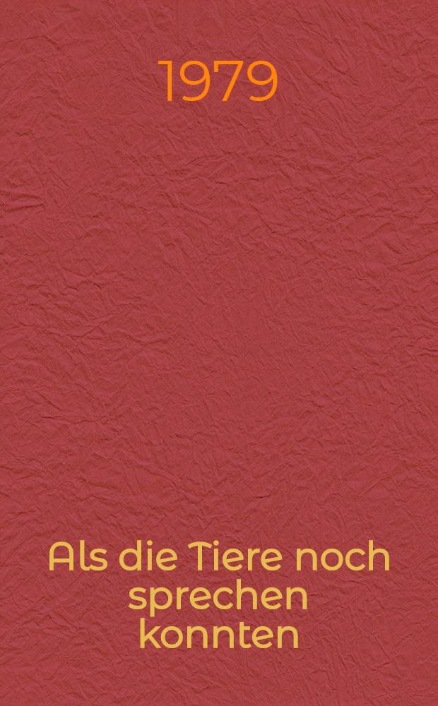 Als die Tiere noch sprechen konnten : M&auml;rchen