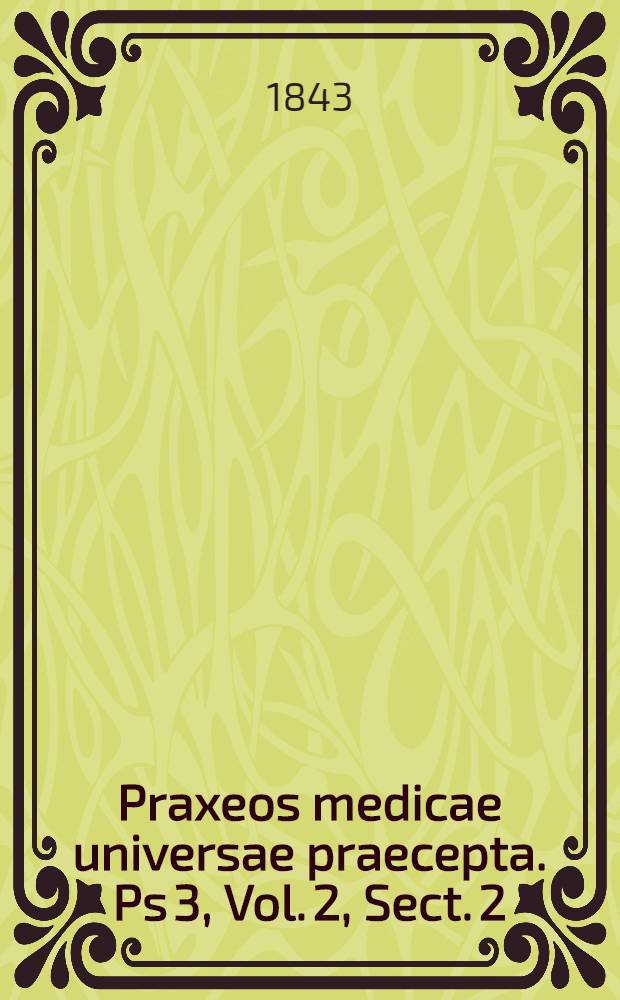 Praxeos medicae universae praecepta. Ps 3, Vol. 2, Sect. 2 : Continens doctrinam de morbis systematis hepatici et pancreatis