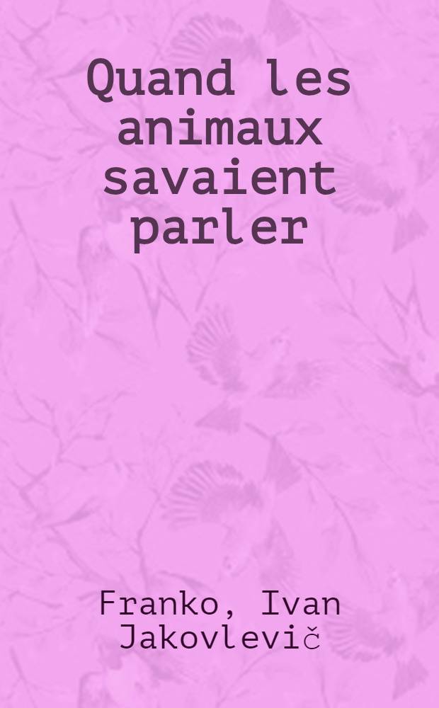 Quand les animaux savaient parler : Contes