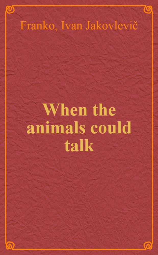 When the animals could talk : Fables