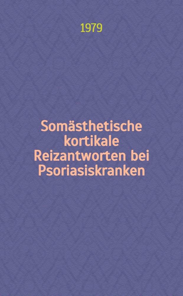 Somästhetische kortikale Reizantworten bei Psoriasiskranken : Inaug.-Diss