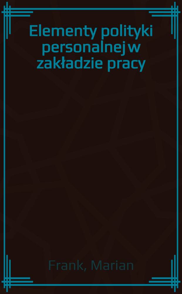 Elementy polityki personalnej w zakładzie pracy