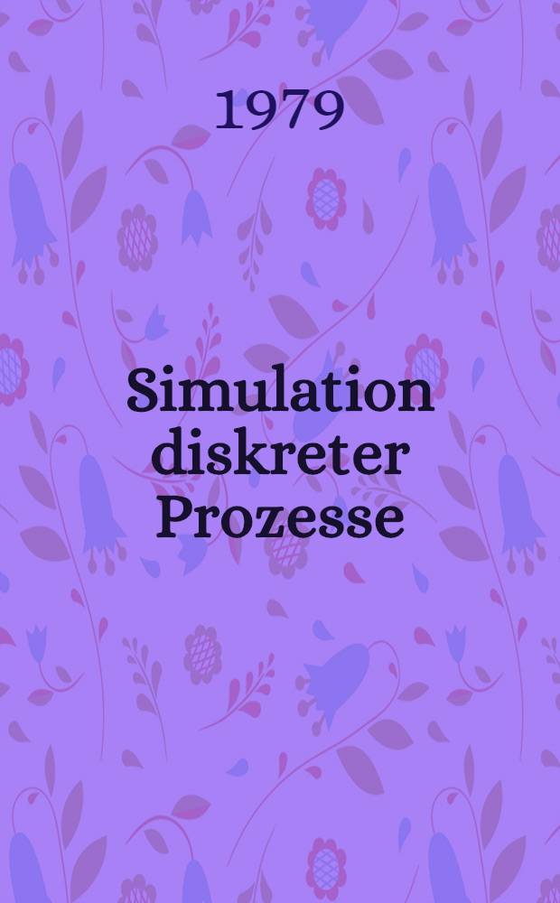 Simulation diskreter Prozesse : Eine Einf. für den Anwender