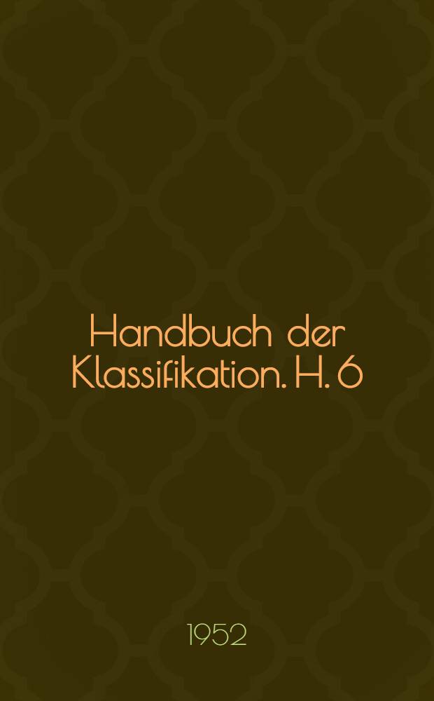 Handbuch der Klassifikation. H. 6 : Ordnung in Karteien und Verzeichnissen
