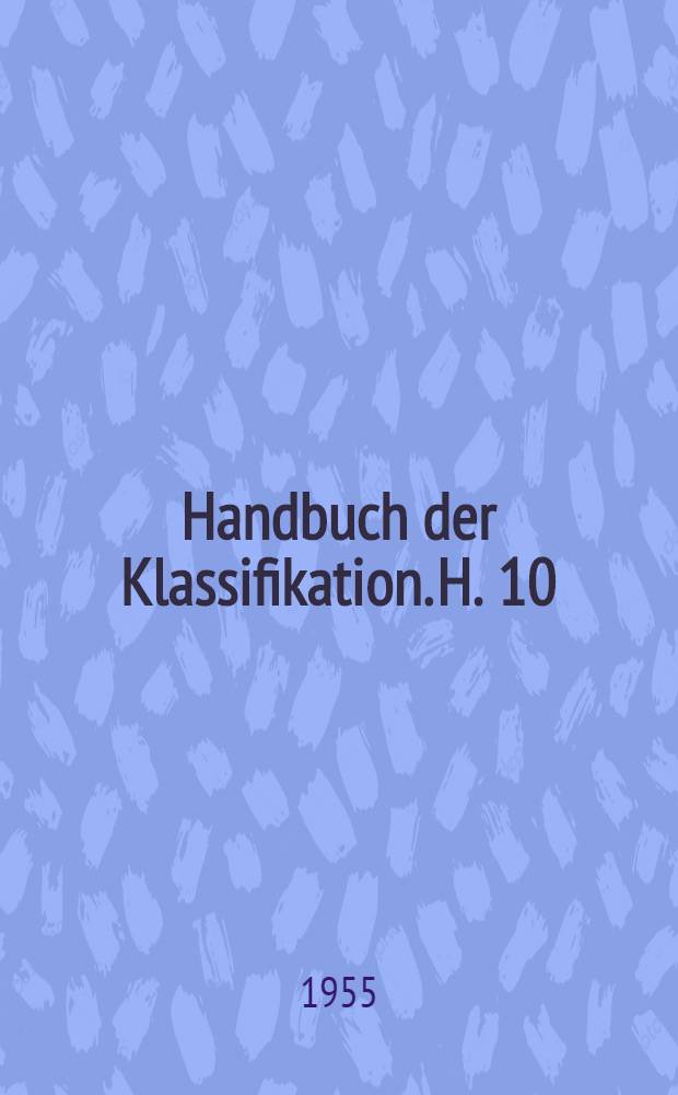 Handbuch der Klassifikation. H. 10 : Literaturverzeichnis zur Dokumentation 1951 bis 1954