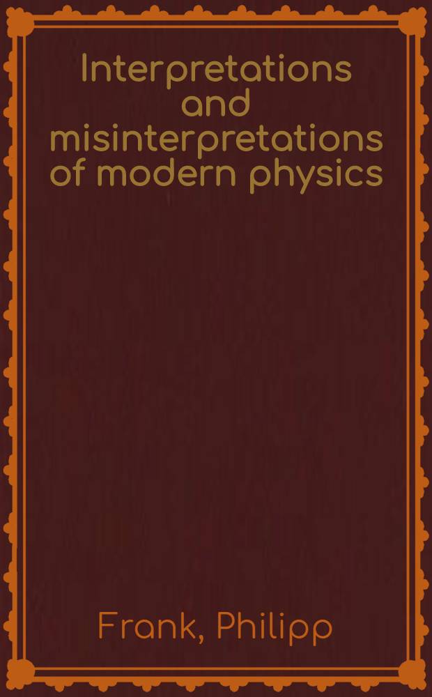 Interpretations and misinterpretations of modern physics