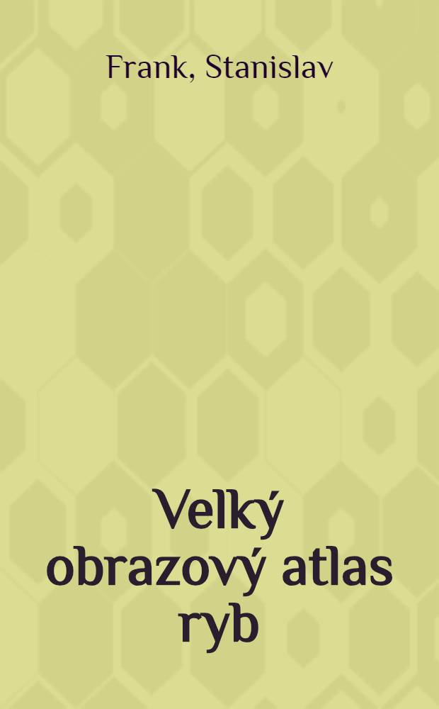 Velk&yacute; obrazov&yacute; atlas ryb