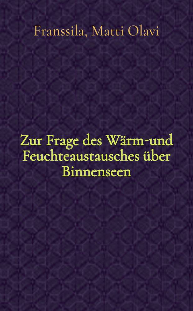 [Zur Frage des W&auml;rme- und Feuchteaustausches &uuml;ber Binnenseen
