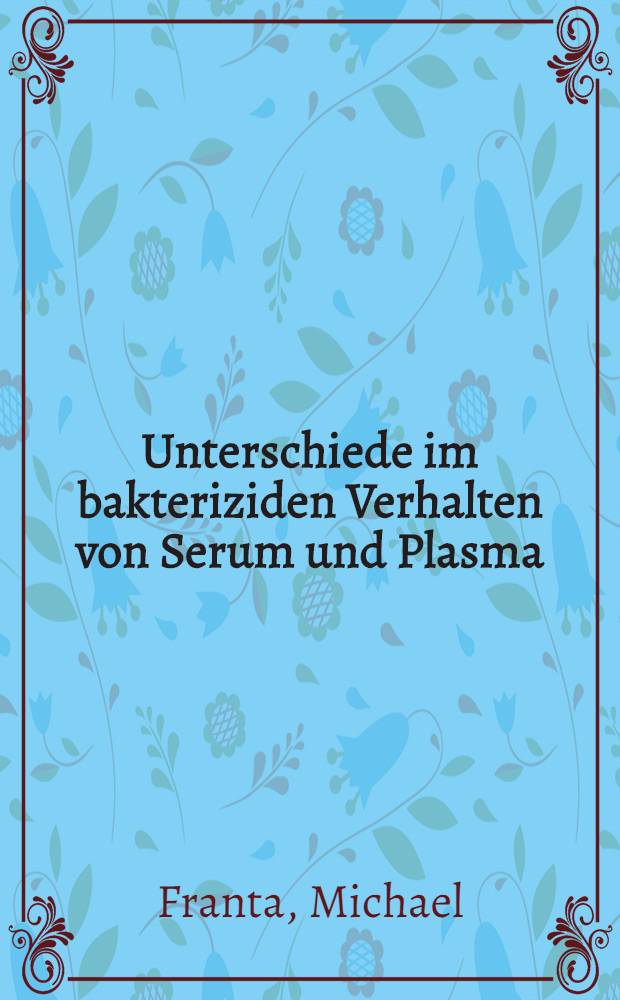 Unterschiede im bakteriziden Verhalten von Serum und Plasma : Inaug.-Diss. ... der ... Med. Fak. der Univ. des Saarlandes