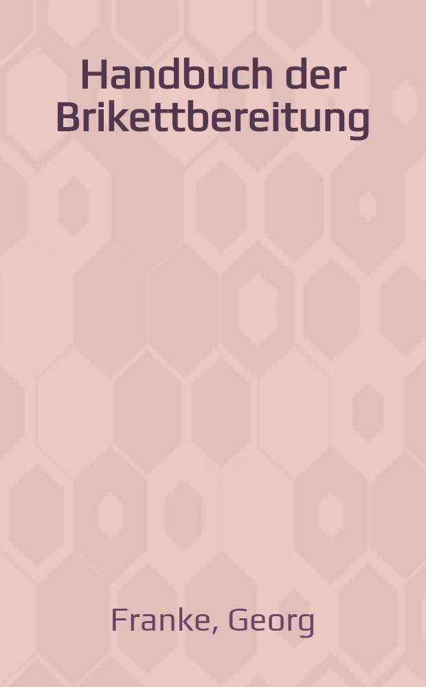 Handbuch der Brikettbereitung