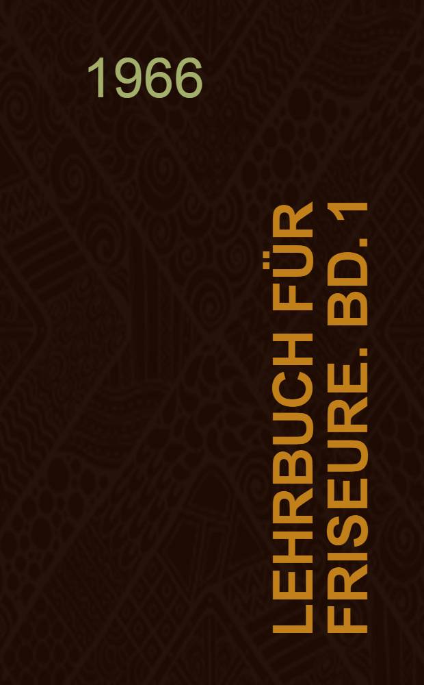 Lehrbuch für Friseure. Bd. 1 : Fachkunde