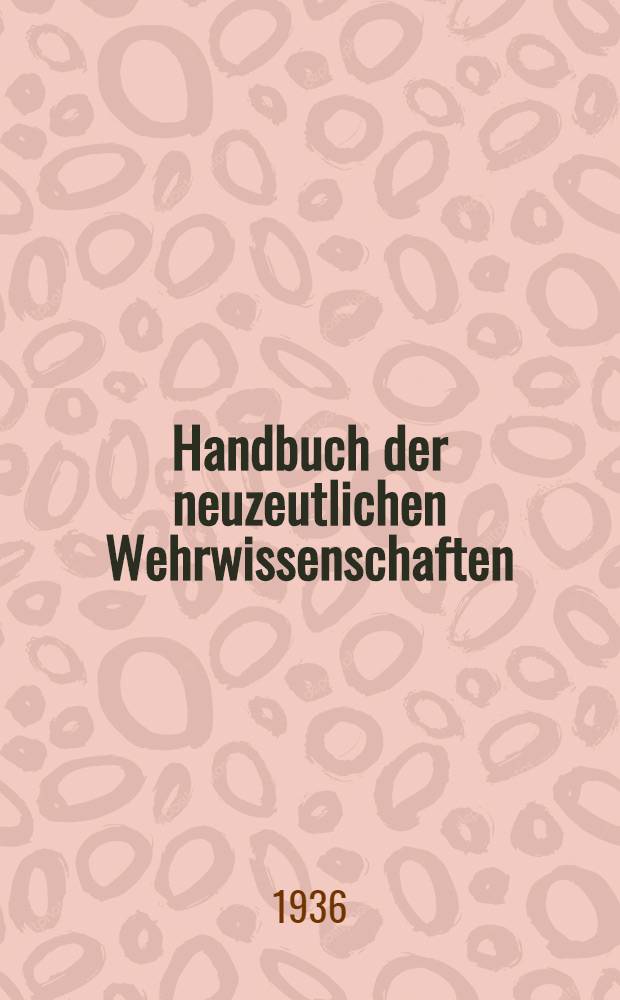 Handbuch der neuzeutlichen Wehrwissenschaften