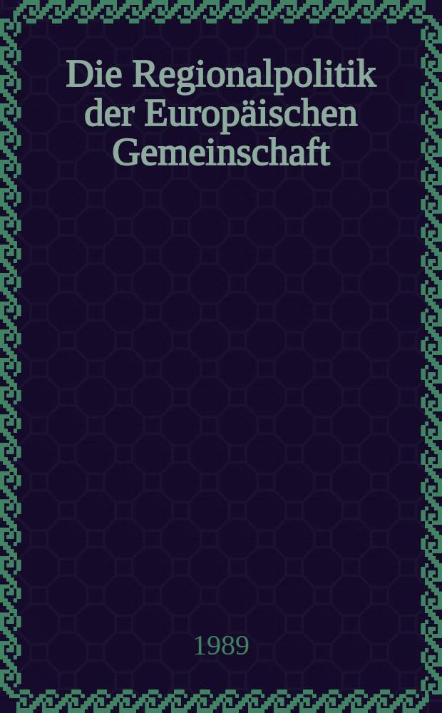 Die Regionalpolitik der Europäischen Gemeinschaft : Eine theoretische u. empirische Analyse ihres Wirkungsgrades u. der Entwurf eines Systems konkurrierender Regionen als Ergänzung zur Strategie der Marktintegration in der Gemeinschaft