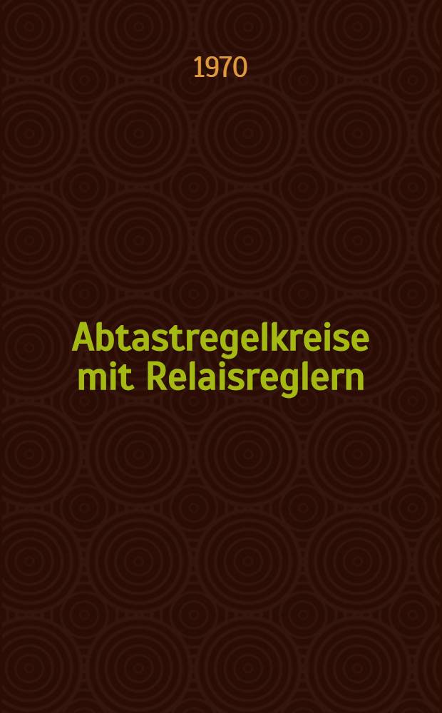 Abtastregelkreise mit Relaisreglern