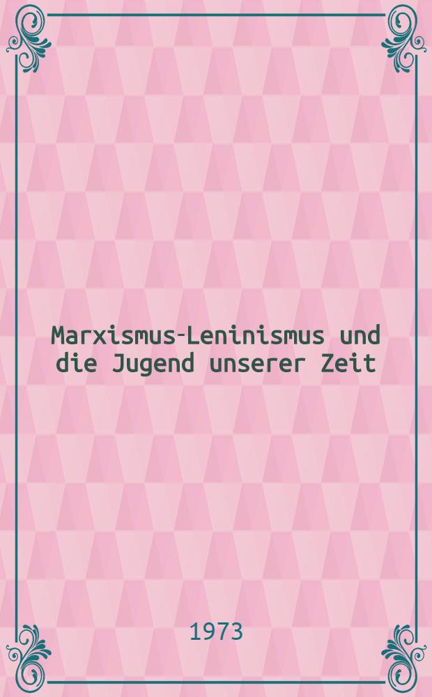 Marxismus-Leninismus und die Jugend unserer Zeit