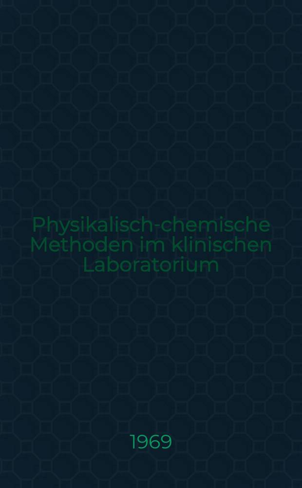 Physikalisch-chemische Methoden im klinischen Laboratorium