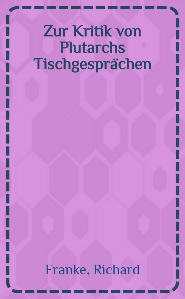 [Zur Kritik von Plutarchs Tischgesprächen