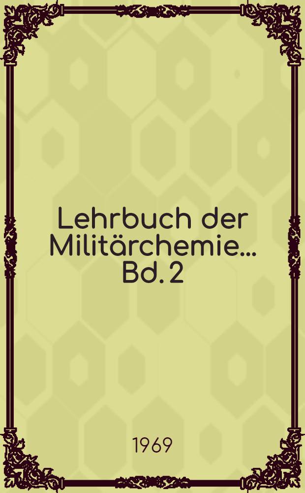 Lehrbuch der Milit&auml;rchemie ... Bd. 2