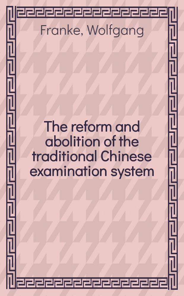 The reform and abolition of the traditional Chinese examination system