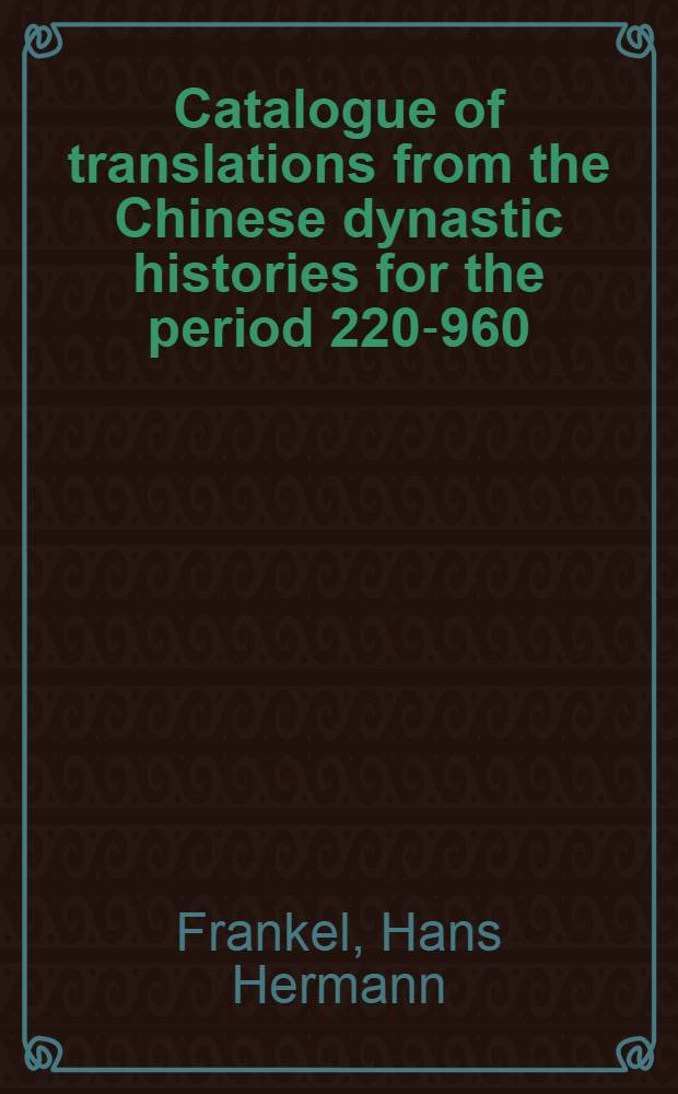 Catalogue of translations from the Chinese dynastic histories for the period 220-960