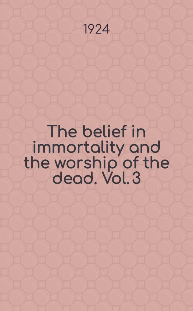 The belief in immortality and the worship of the dead. Vol. 3 : The belief among the Micronesians