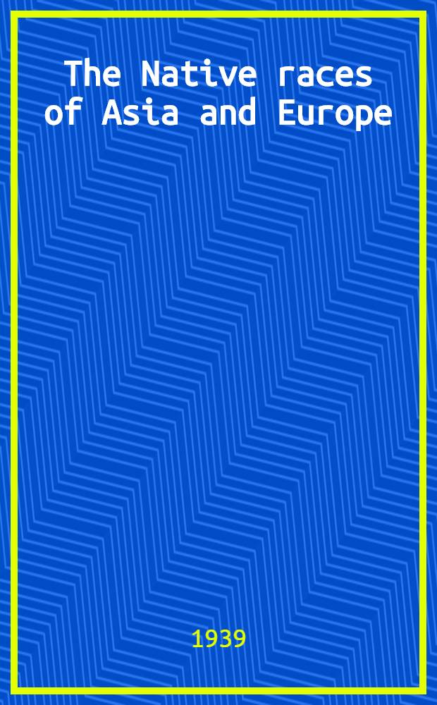 The Native races of Asia and Europe : A copious selection of passages for the study of social anthropology from the manuscript notebooks of Sir James George Frazer ..