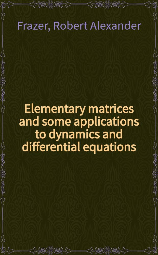 Elementary matrices and some applications to dynamics and differential equations