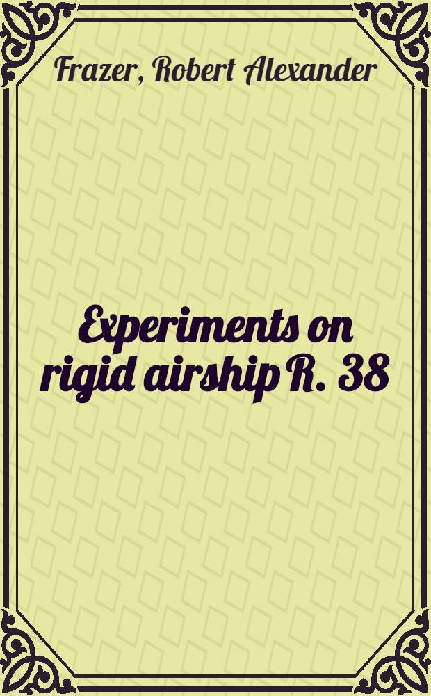Experiments on rigid airship R. 38 (Z. R. 2)