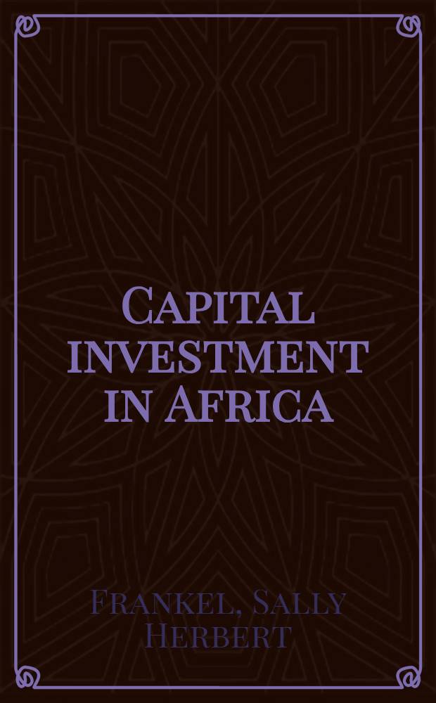 Capital investment in Africa : Its course and effects