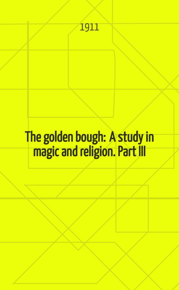 The golden bough : A study in magic and religion. Part III : The dying god