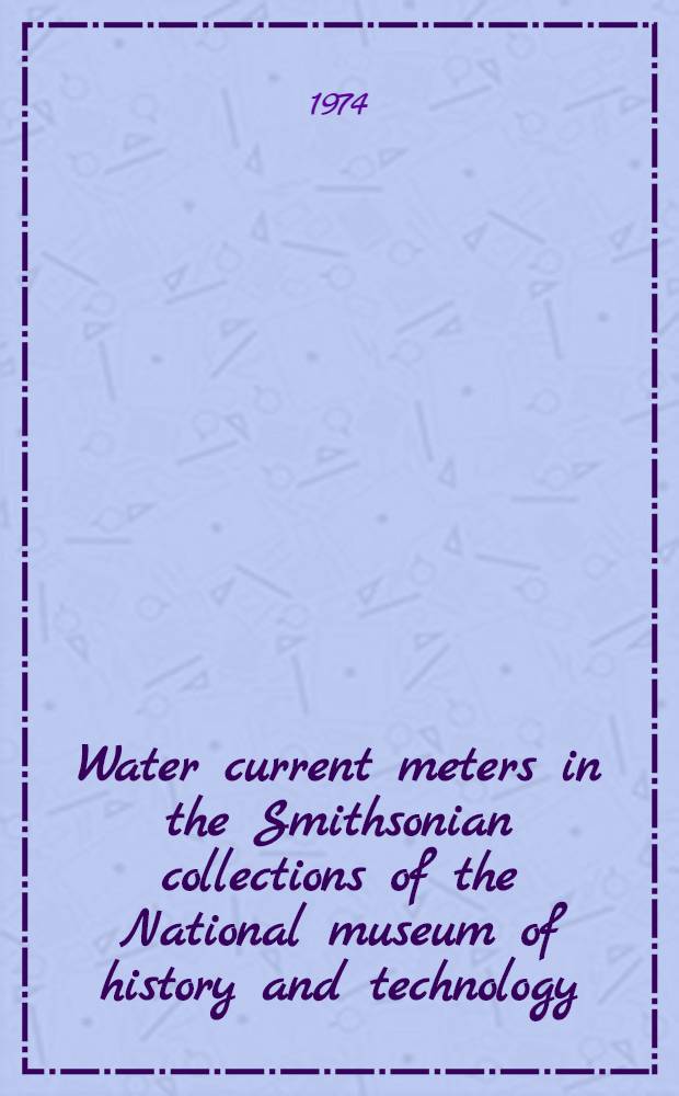 Water current meters in the Smithsonian collections of the National museum of history and technology