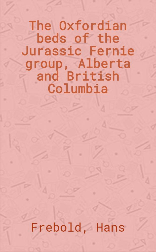 The Oxfordian beds of the Jurassic Fernie group, Alberta and British Columbia