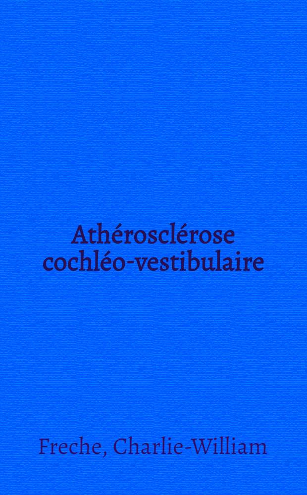 Ath&eacute;roscl&eacute;rose cochl&eacute;o-vestibulaire : Nouveaux essais th&eacute;rapeutiques par les corps 22 TH et 4099 : Th&egrave;se pour le doctorat en m&eacute;d. (dipl&ocirc;me d'&Eacute;tat)