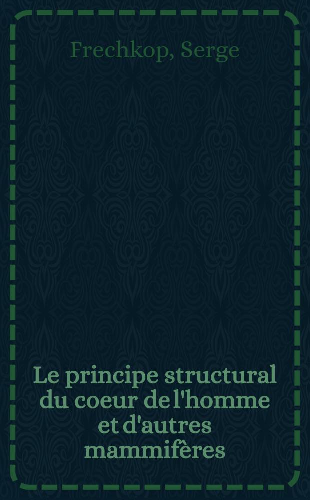 Le principe structural du coeur de l'homme et d'autres mammifères