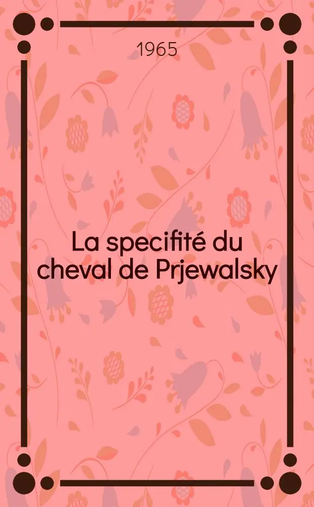 La specifit&eacute; du cheval de Prjewalsky