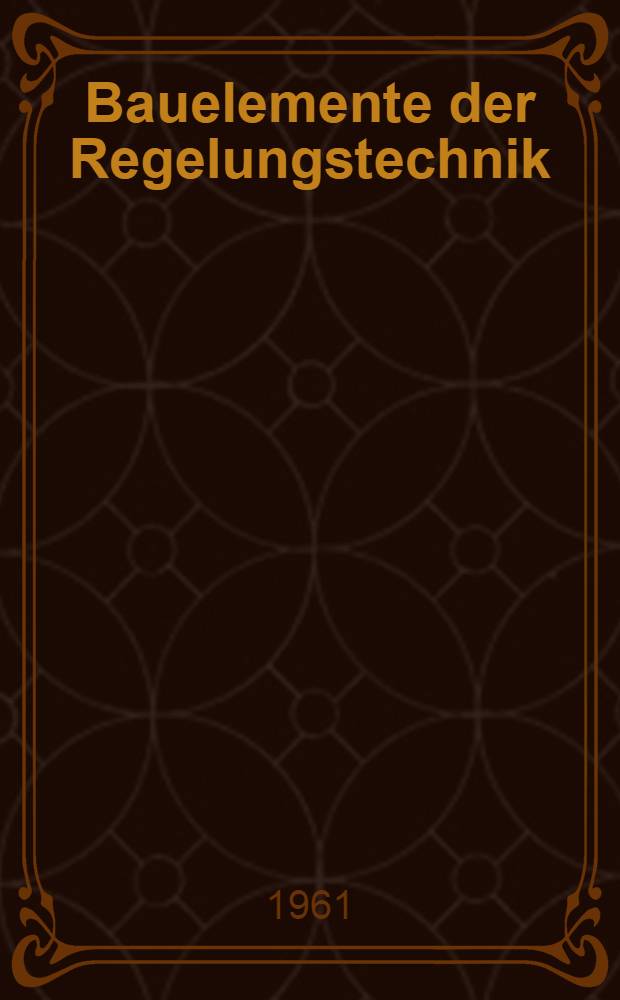 Bauelemente der Regelungstechnik